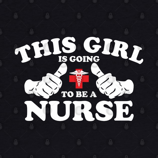 This Girl Is Going To Be A Nurse by Dreamteebox